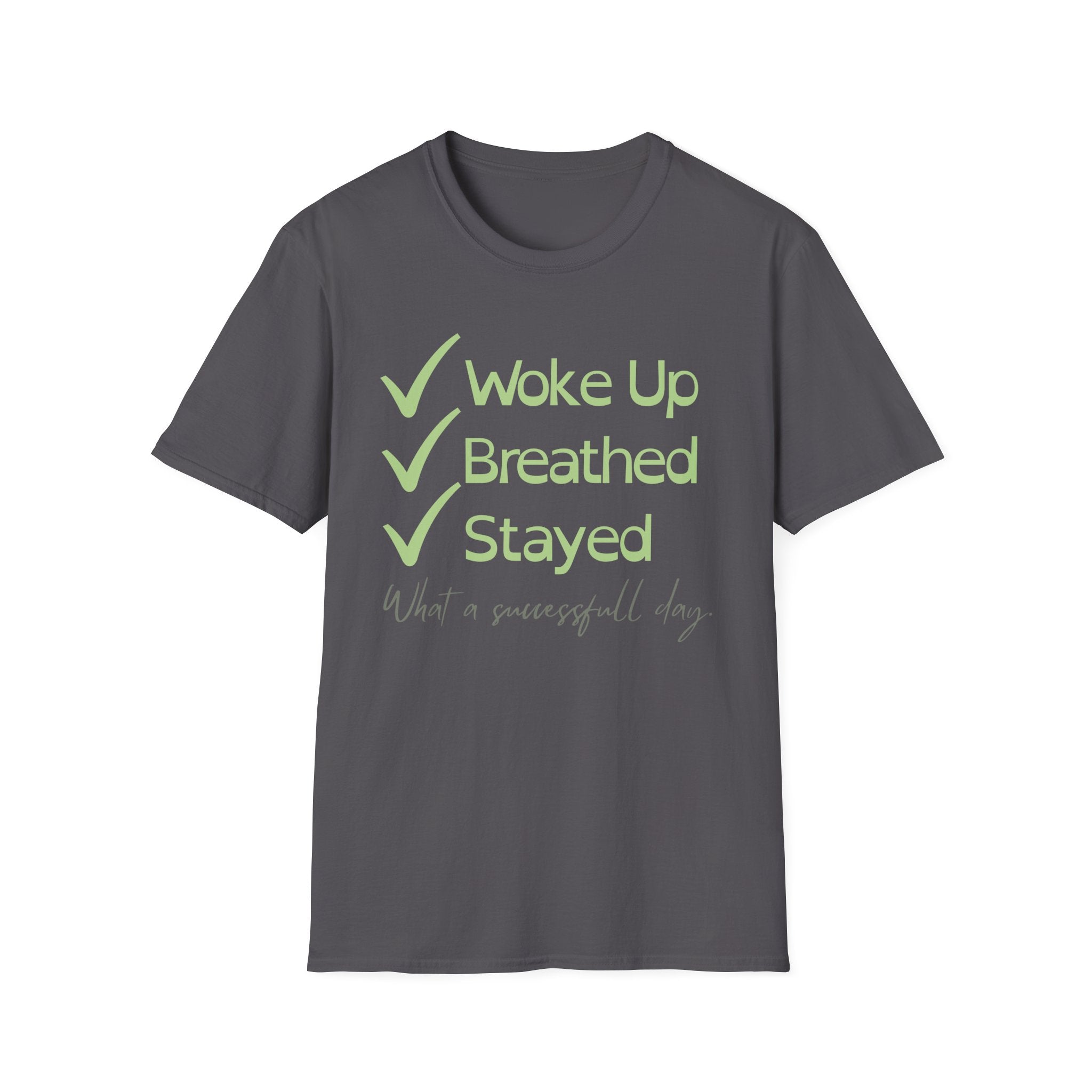 Woke Up, Breathed, Stayed T-Shirt
