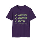 Woke Up, Breathed, Stayed T-Shirt