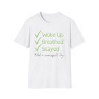 Woke Up, Breathed, Stayed T-Shirt